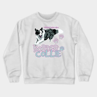 Life is Better with a Border Collie! Especially for Border Collie Dog Lovers! Crewneck Sweatshirt